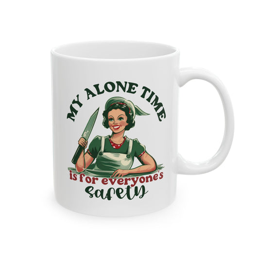 11 Oz Sarcastic Housewife Mug "My Alone time" Left hand