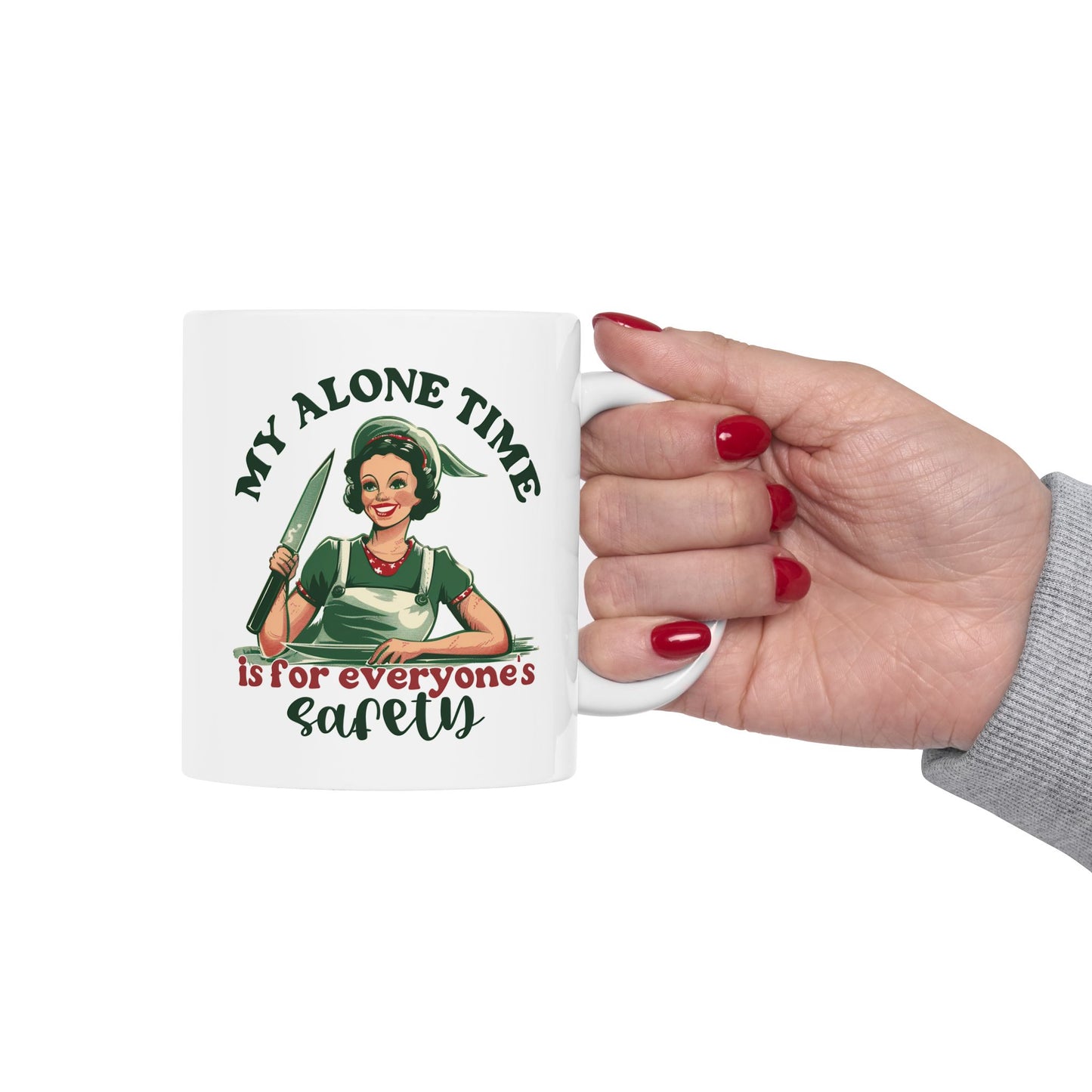 11 Oz Sarcastic Housewife Mug "My Alone time" Left hand